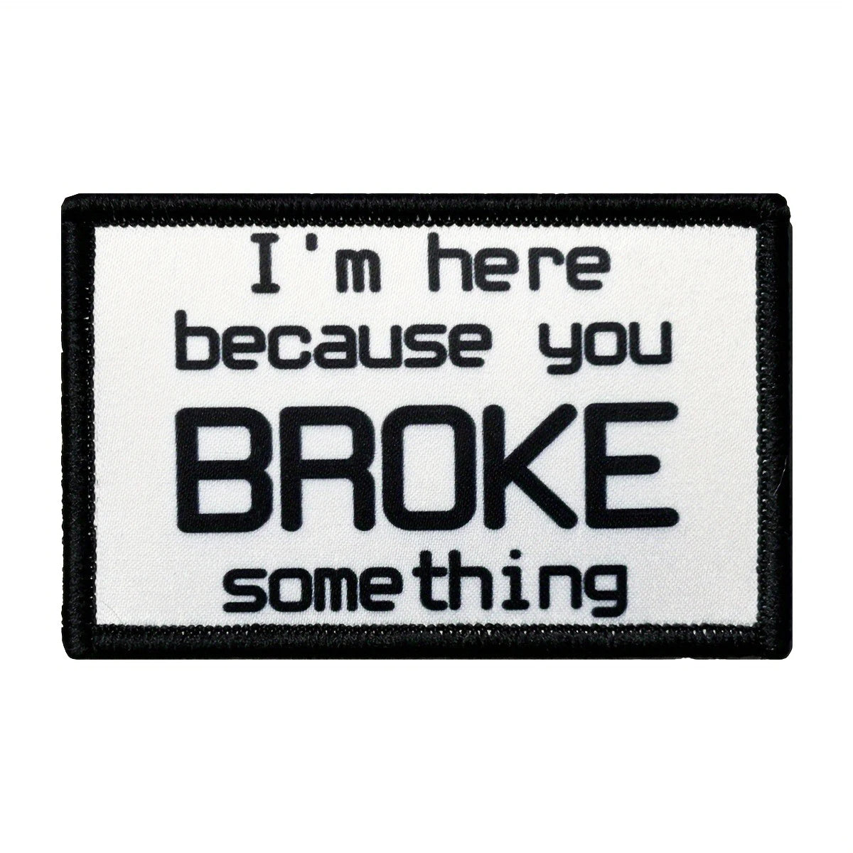 I'm here because you broke something." Morale Patch